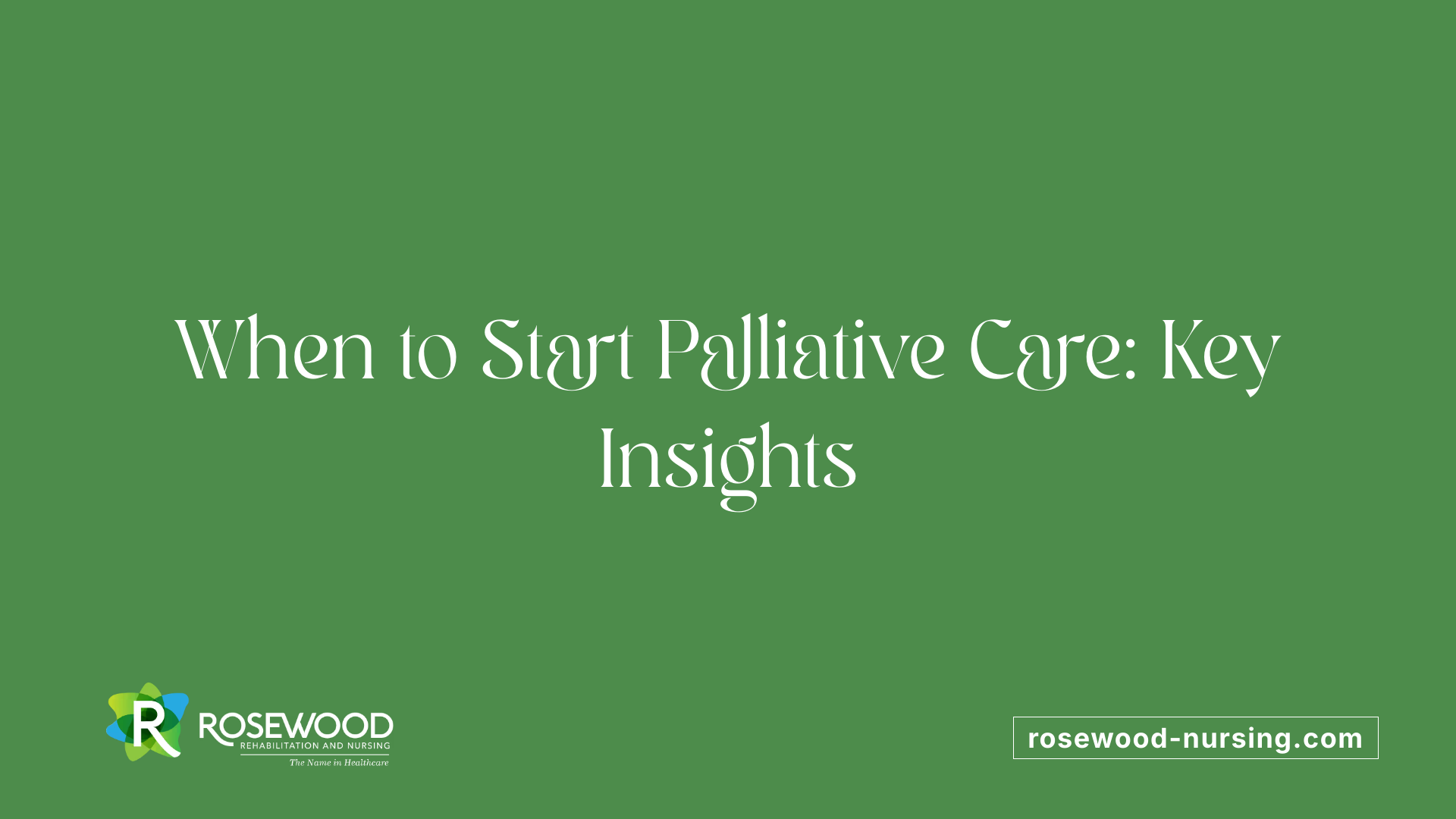 When to Start Palliative Care: Key Insights