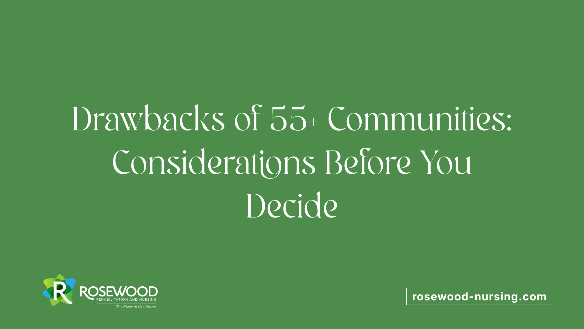 Drawbacks of 55+ Communities: Considerations Before You Decide