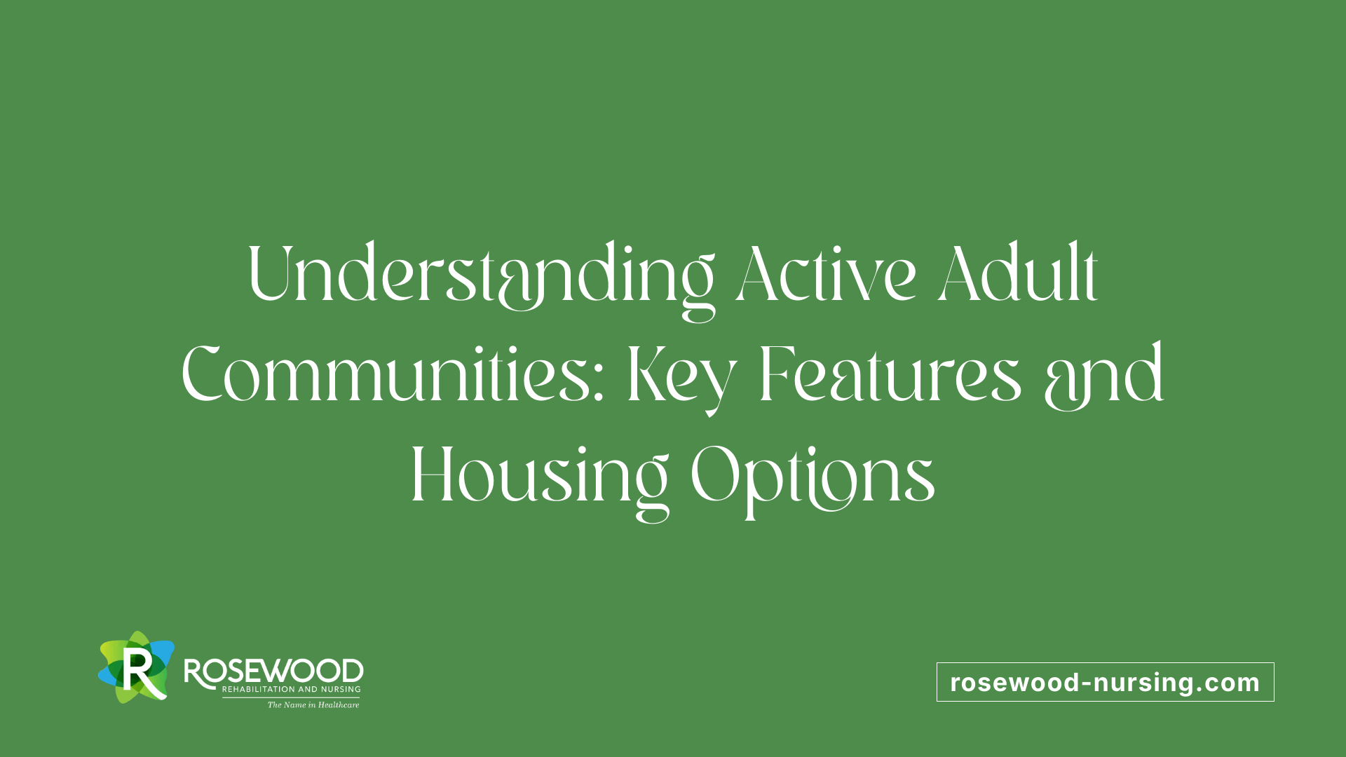 Understanding Active Adult Communities: Key Features and Housing Options