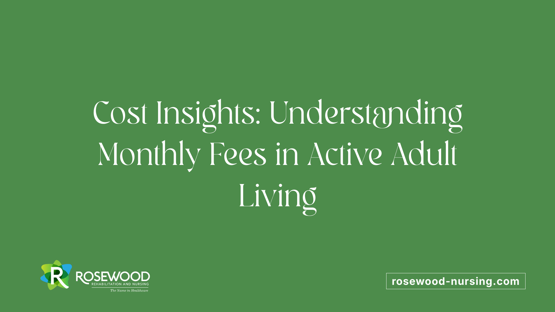 Cost Insights: Understanding Monthly Fees in Active Adult Living