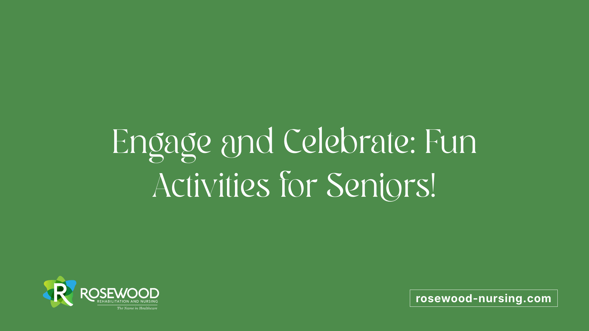 Engage and Celebrate: Fun Activities for Seniors!