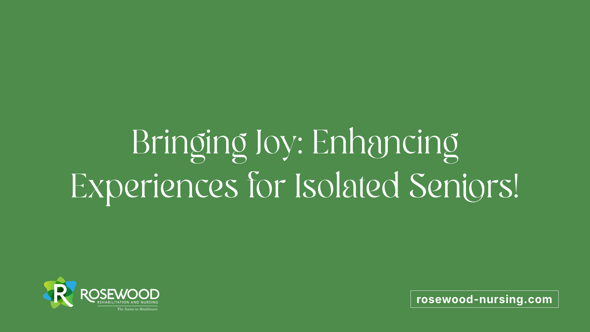 Bringing Joy: Enhancing Experiences for Isolated Seniors!
