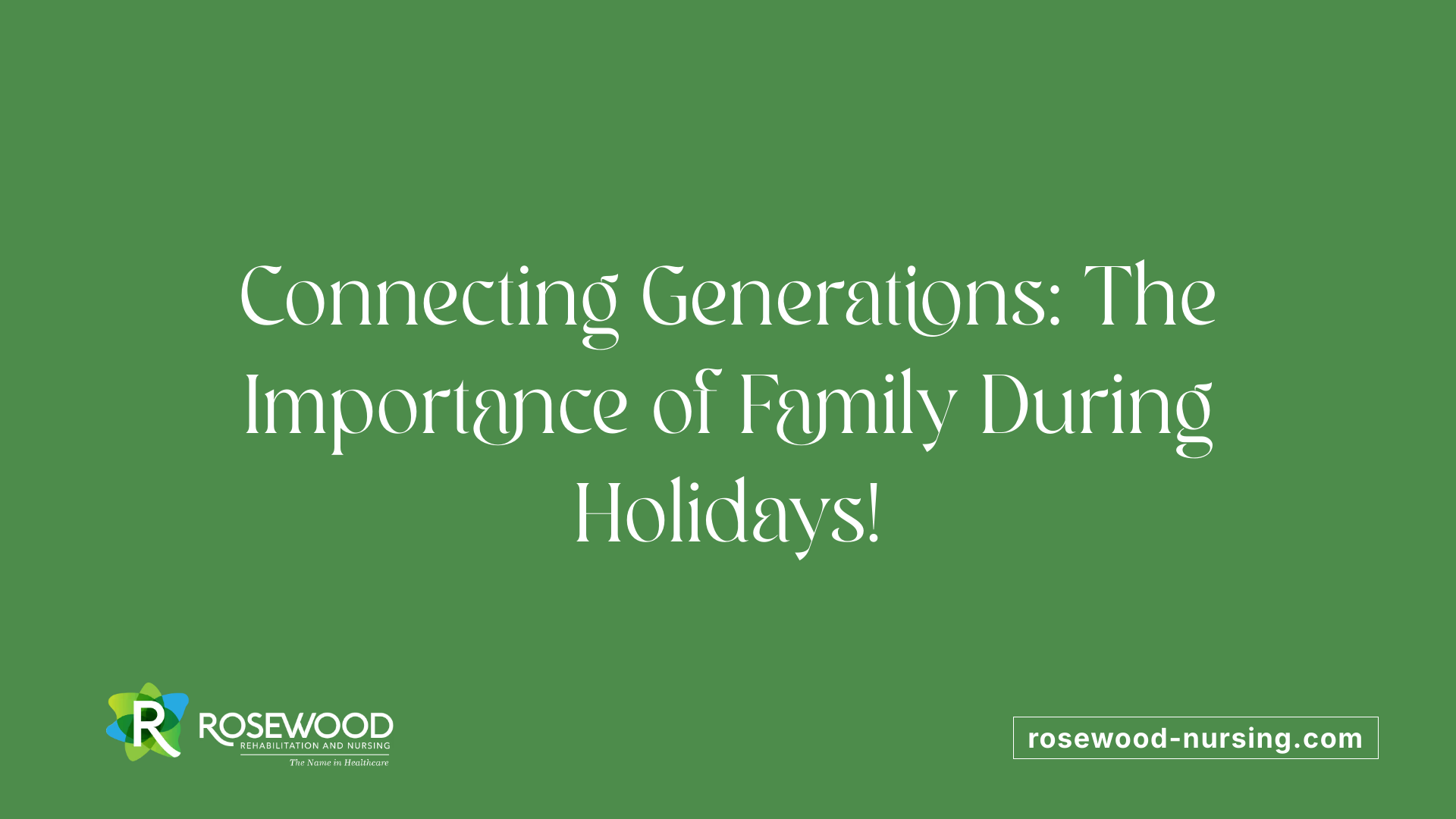 Connecting Generations: The Importance of Family During Holidays!