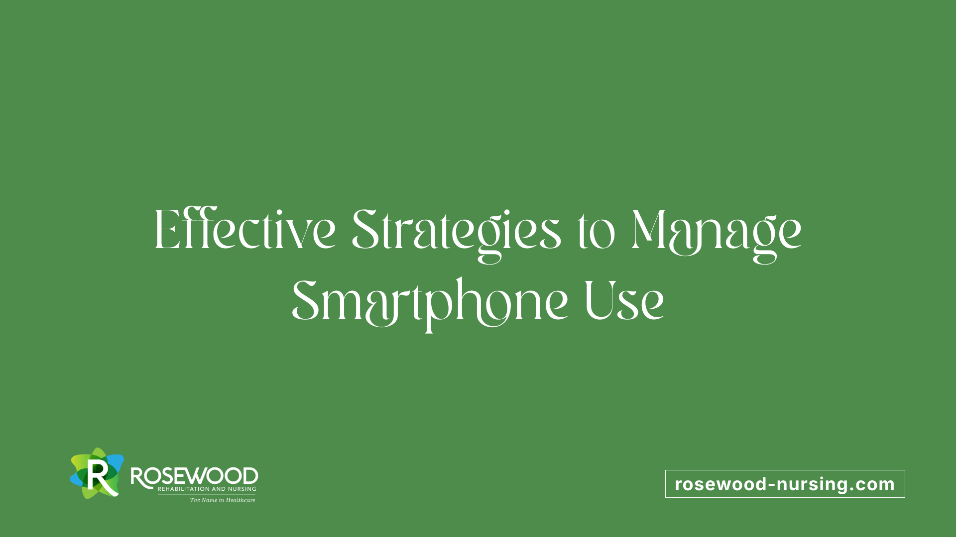 Effective Strategies to Manage Smartphone Use