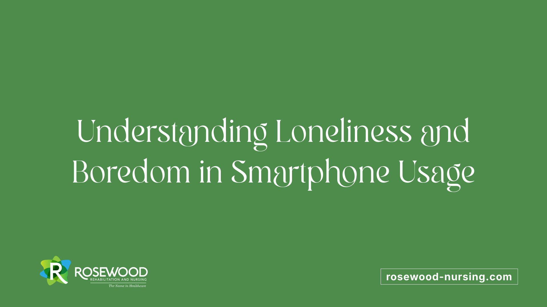 Understanding Loneliness and Boredom in Smartphone Usage