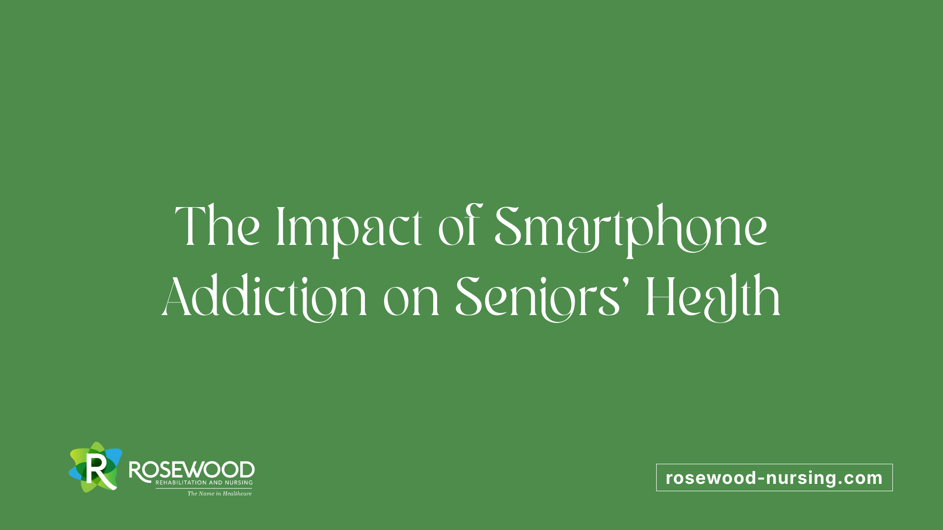 The Impact of Smartphone Addiction on Seniors' Health