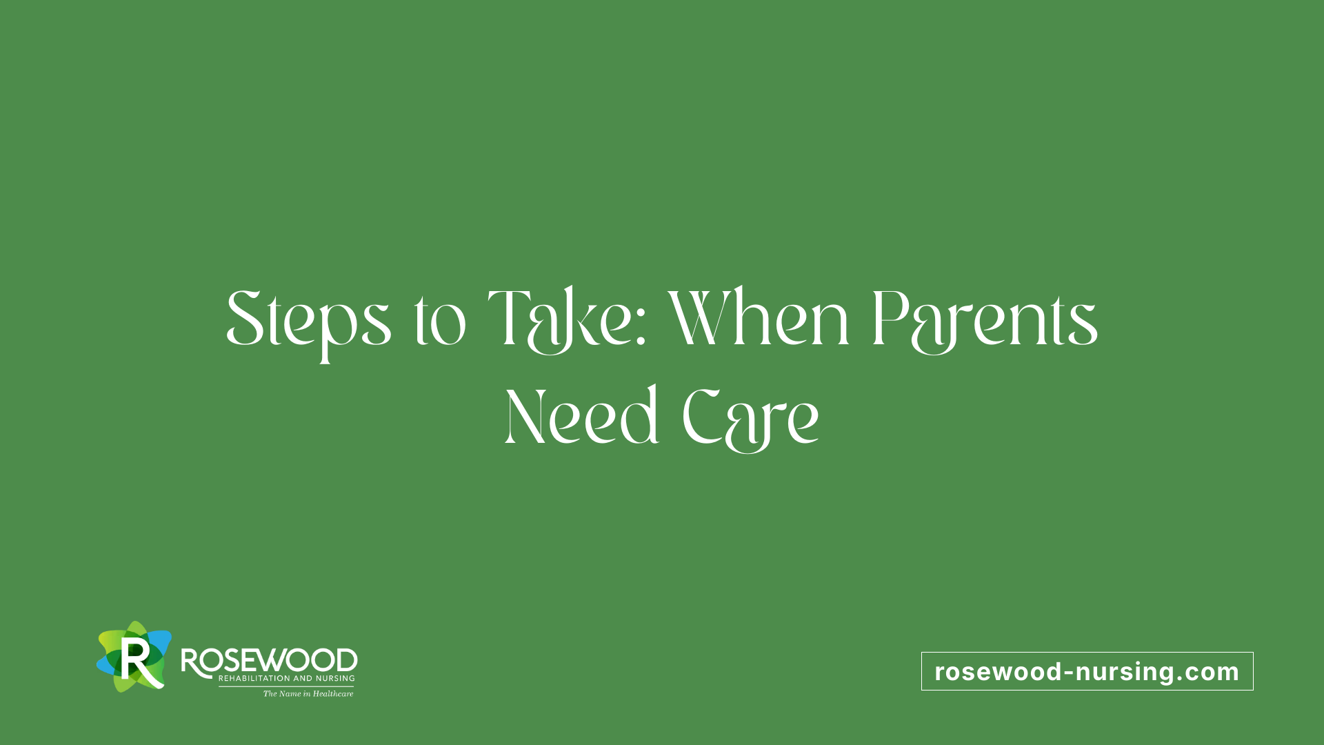 Steps to Take: When Parents Need Care