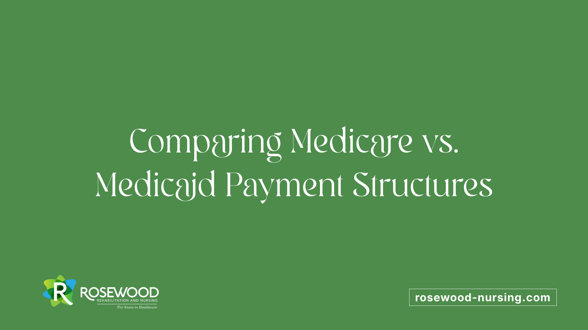 Comparing Medicare vs. Medicaid Payment Structures