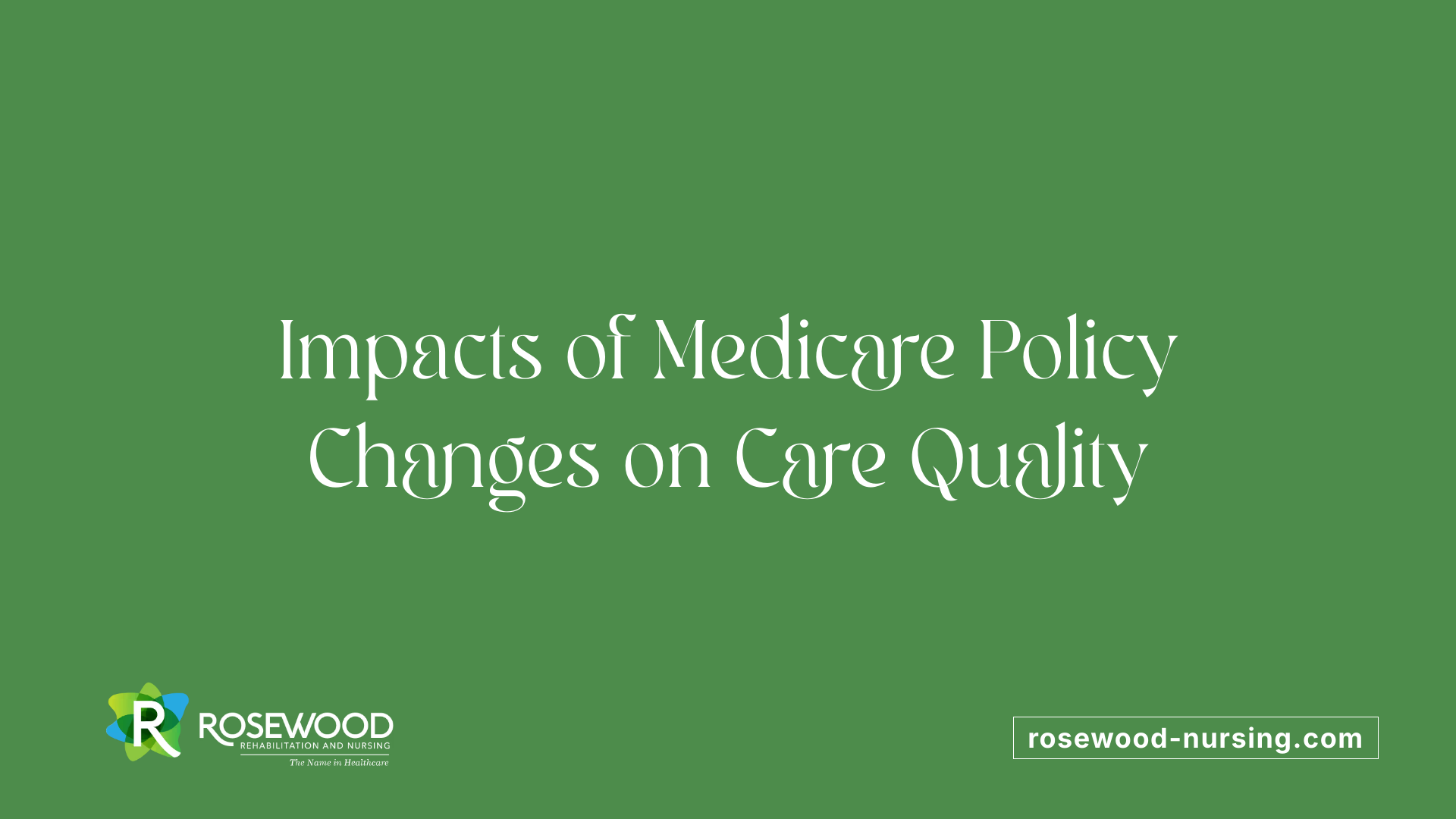 Impacts of Medicare Policy Changes on Care Quality