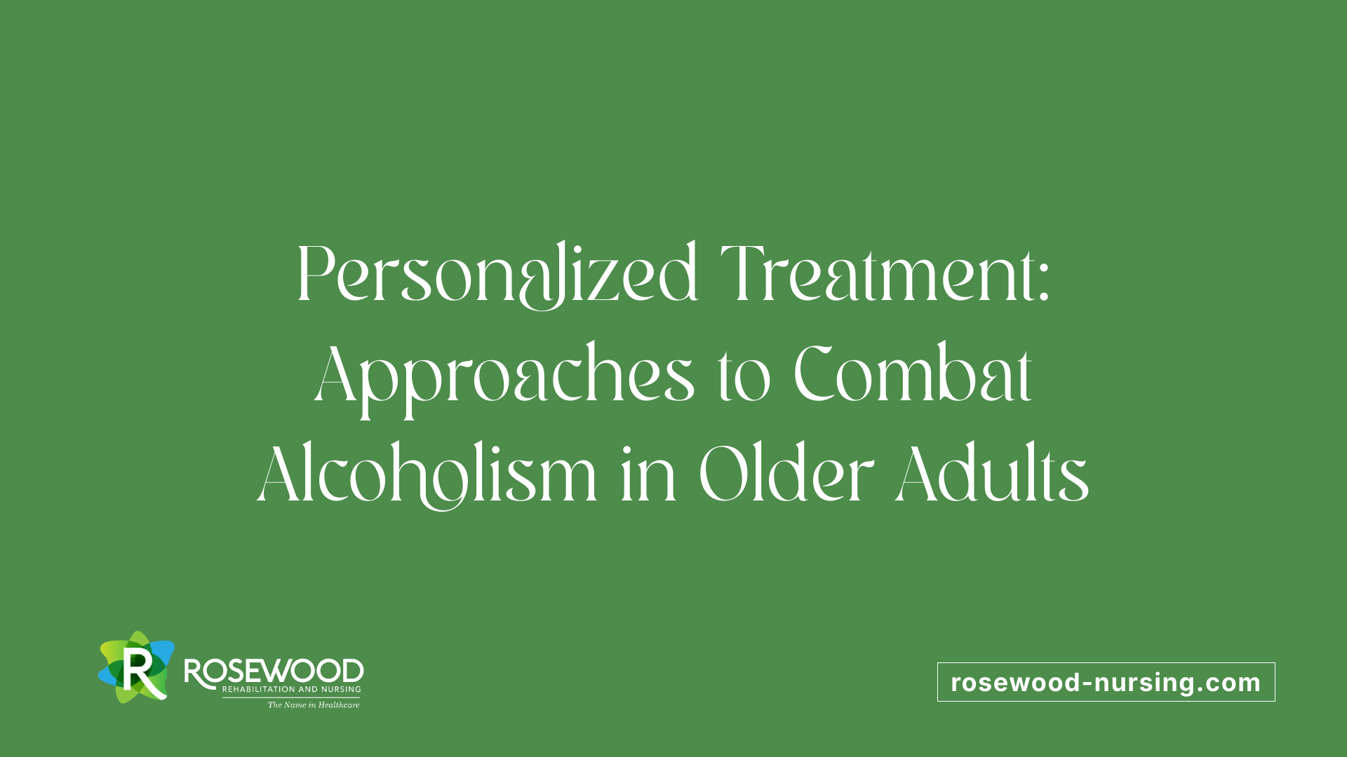 Personalized Treatment: Approaches to Combat Alcoholism in Older Adults