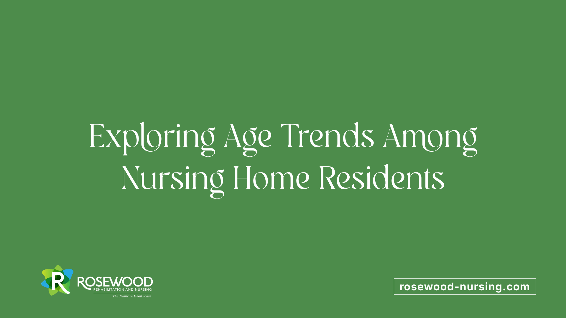 Exploring Age Trends Among Nursing Home Residents