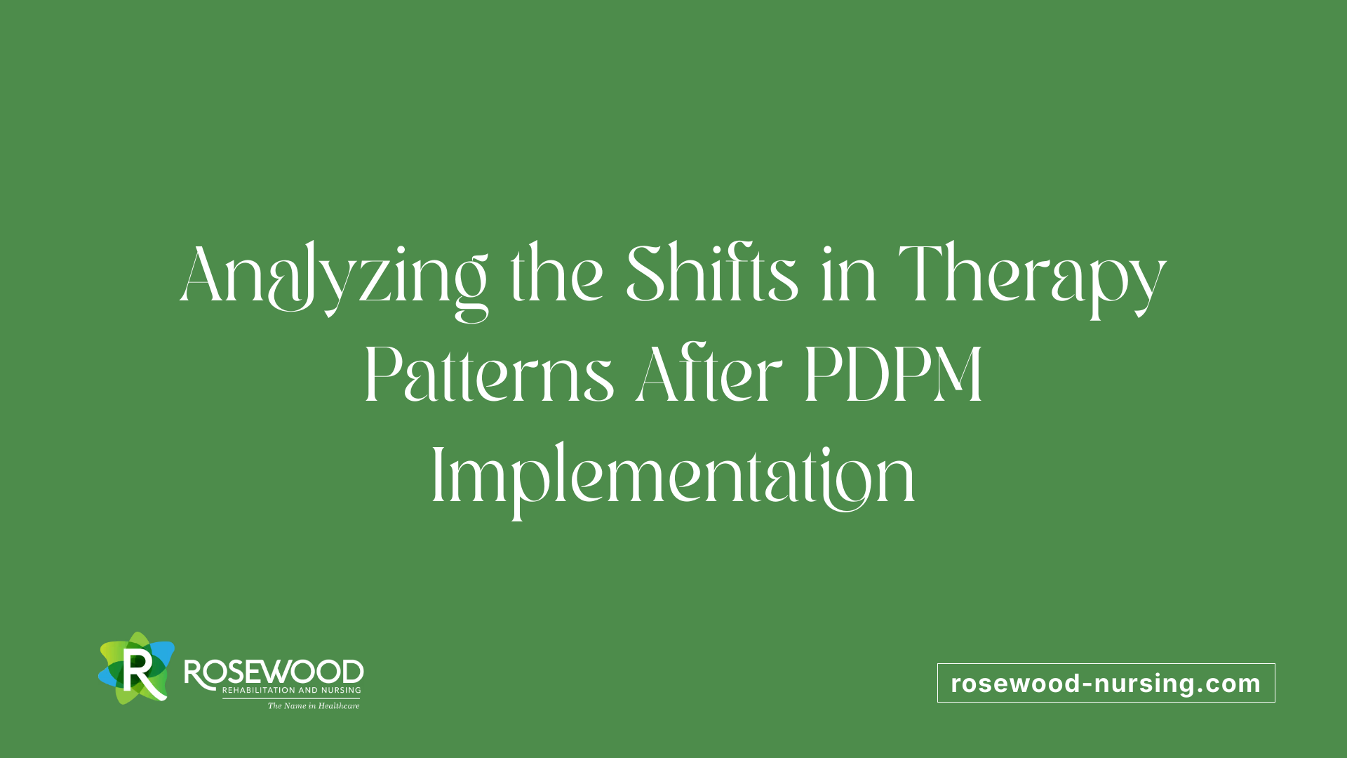 Analyzing the Shifts in Therapy Patterns After PDPM Implementation