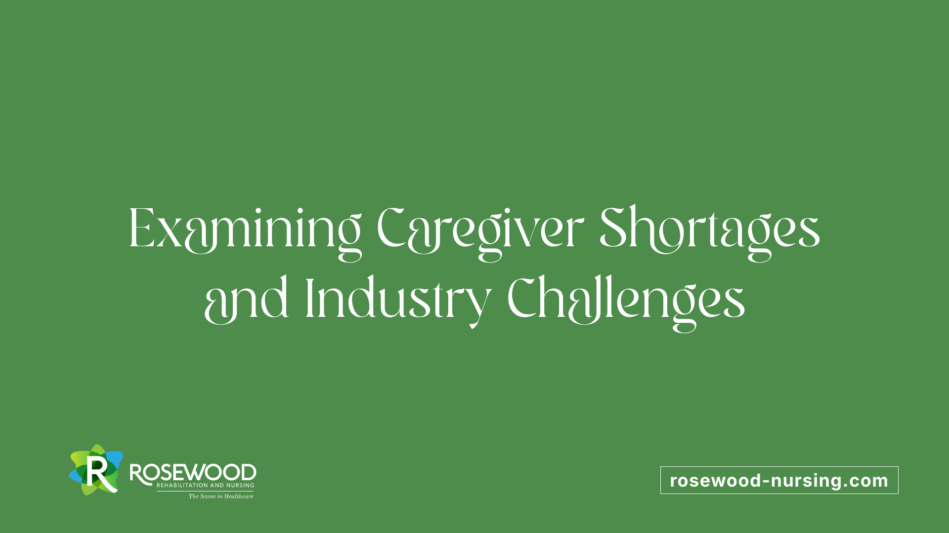 Examining Caregiver Shortages and Industry Challenges