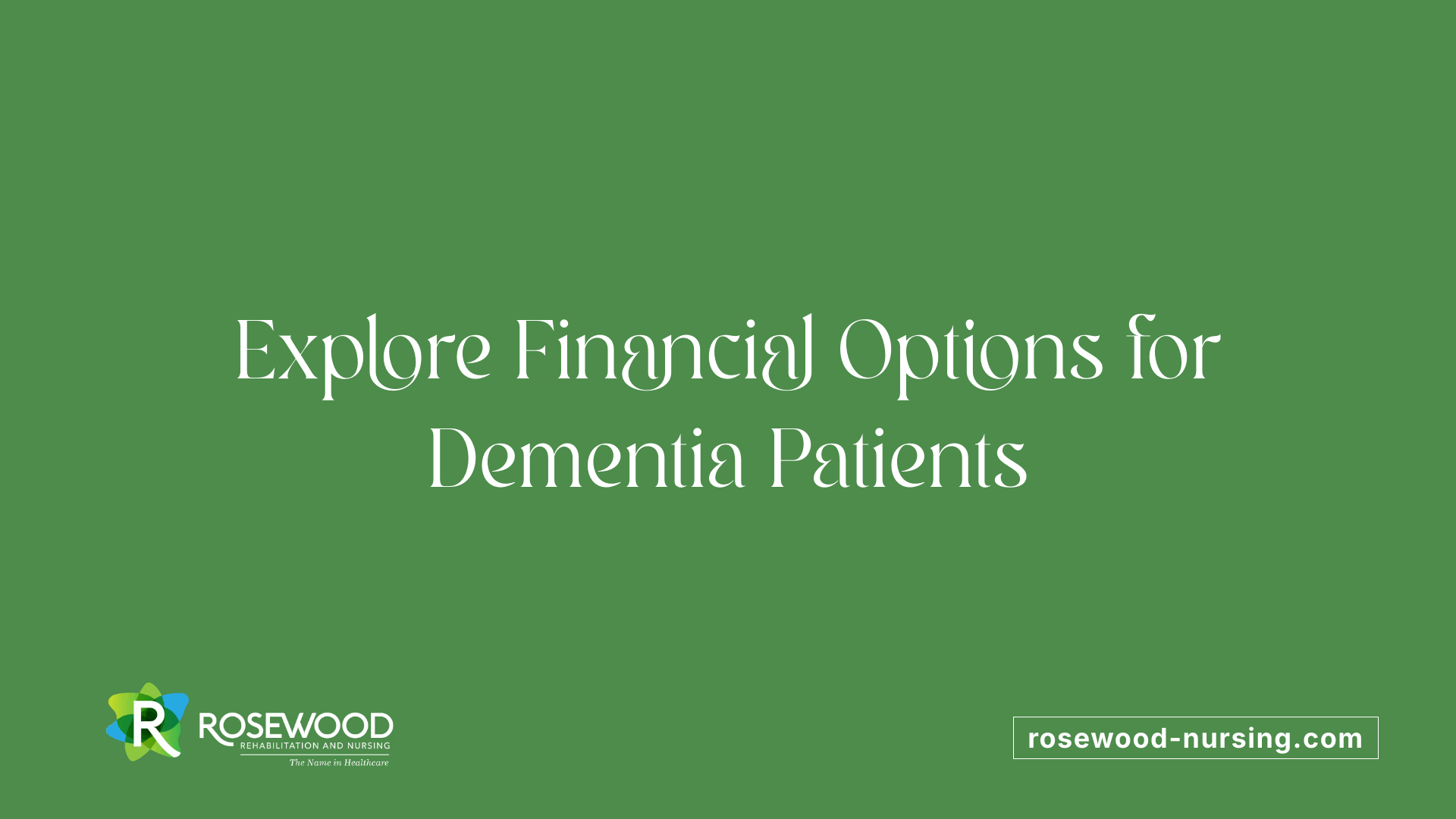 Explore Financial Options for Dementia Patients