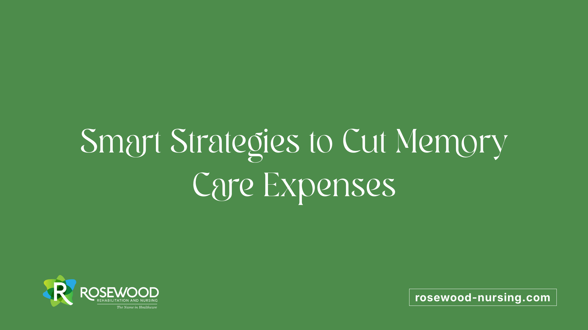 Smart Strategies to Cut Memory Care Expenses