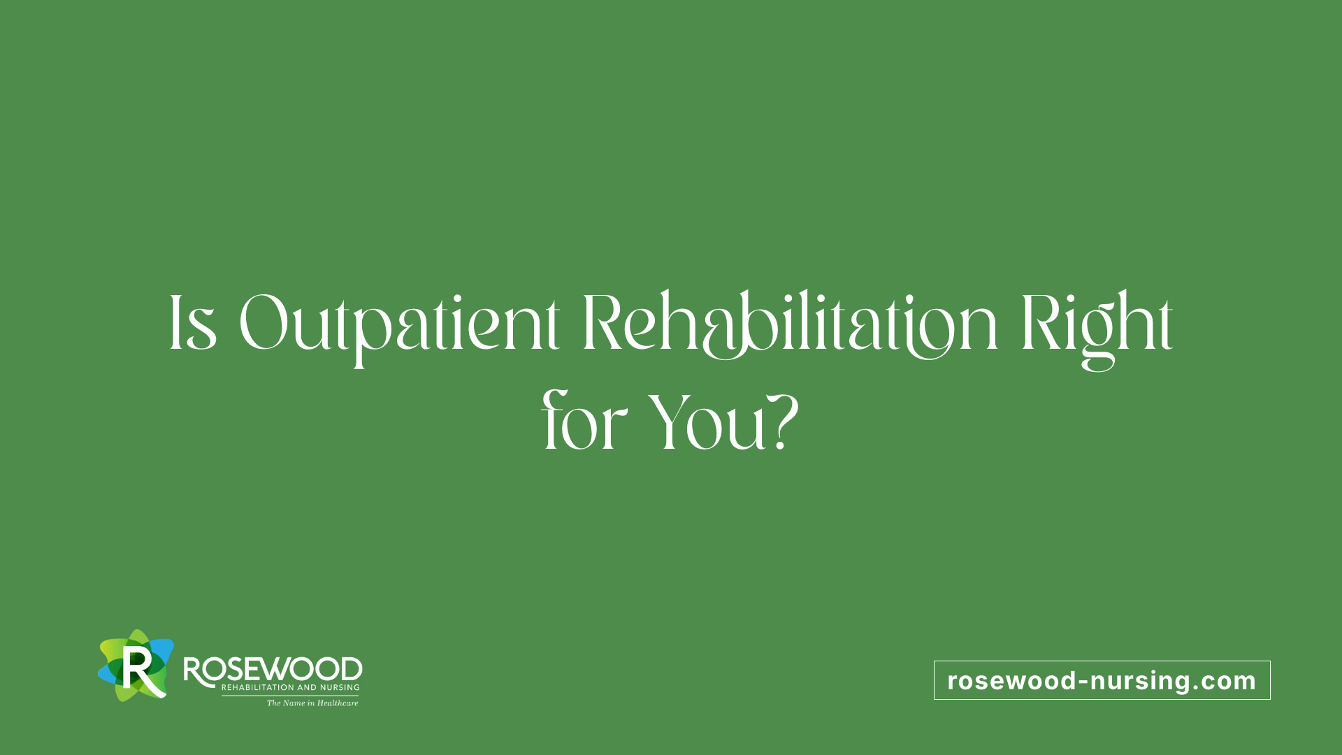 Is Outpatient Rehabilitation Right for You?