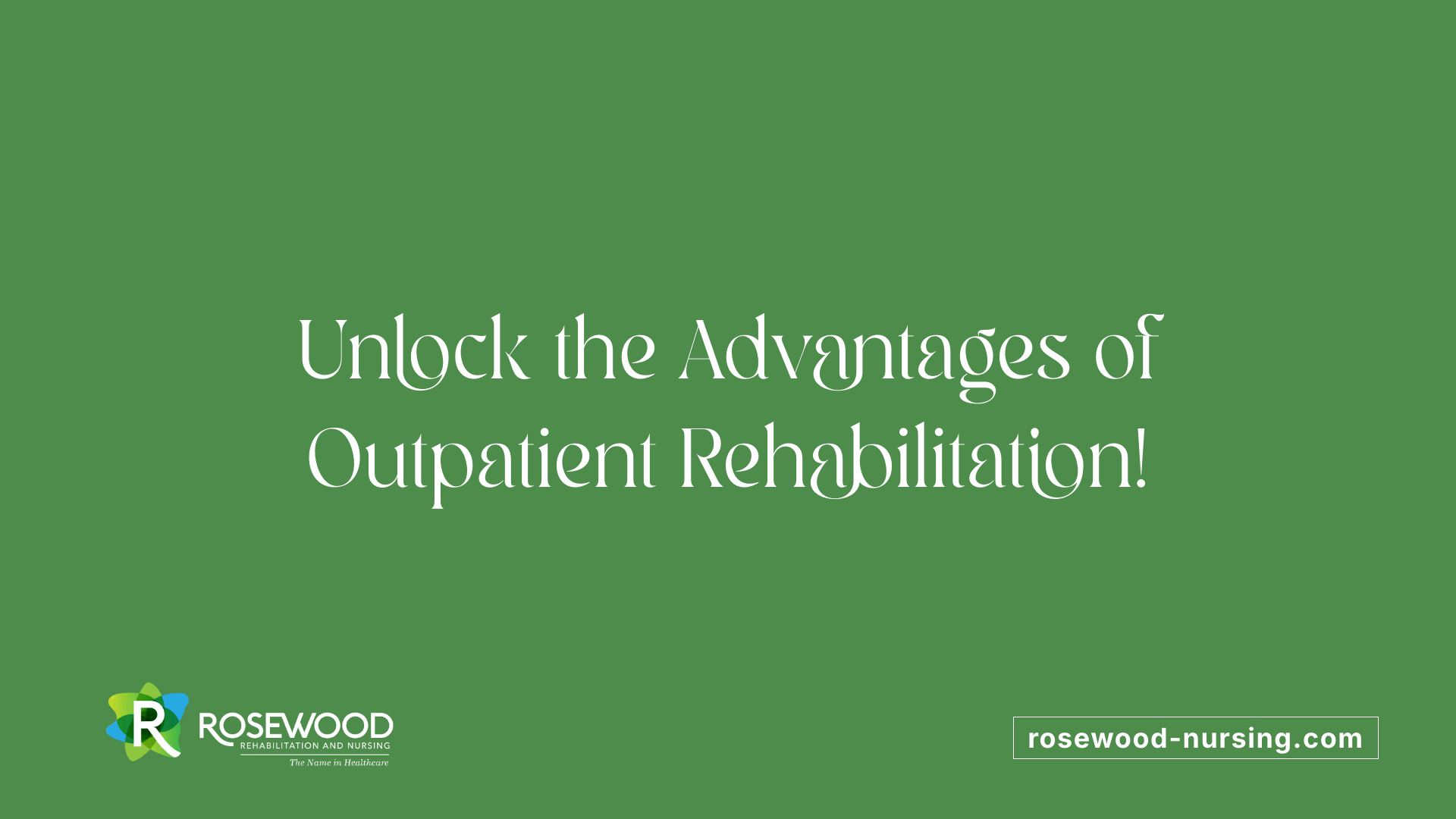 Unlock the Advantages of Outpatient Rehabilitation!