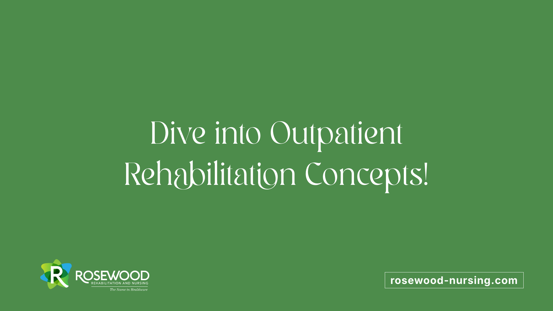 Dive into Outpatient Rehabilitation Concepts!