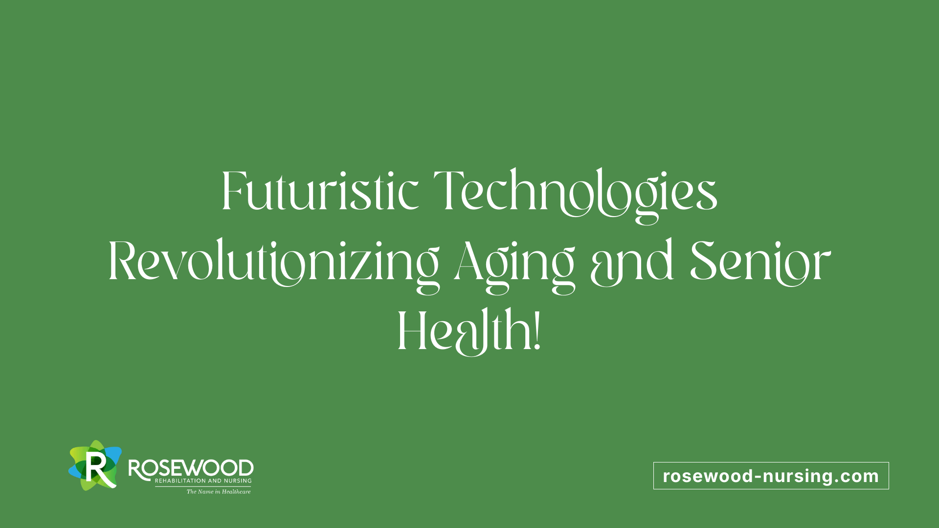 Futuristic Technologies Revolutionizing Aging and Senior Health!