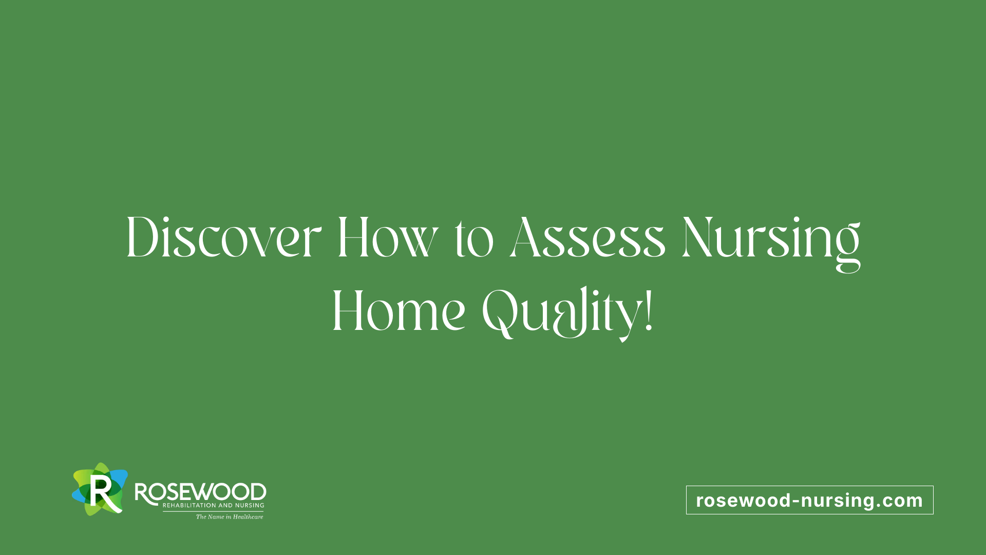 Discover How to Assess Nursing Home Quality!