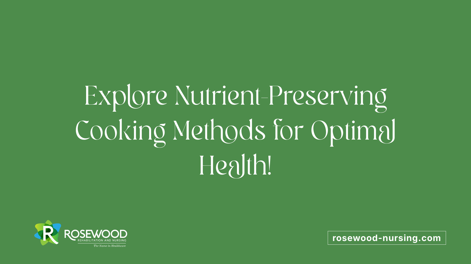 Explore Nutrient-Preserving Cooking Methods for Optimal Health!