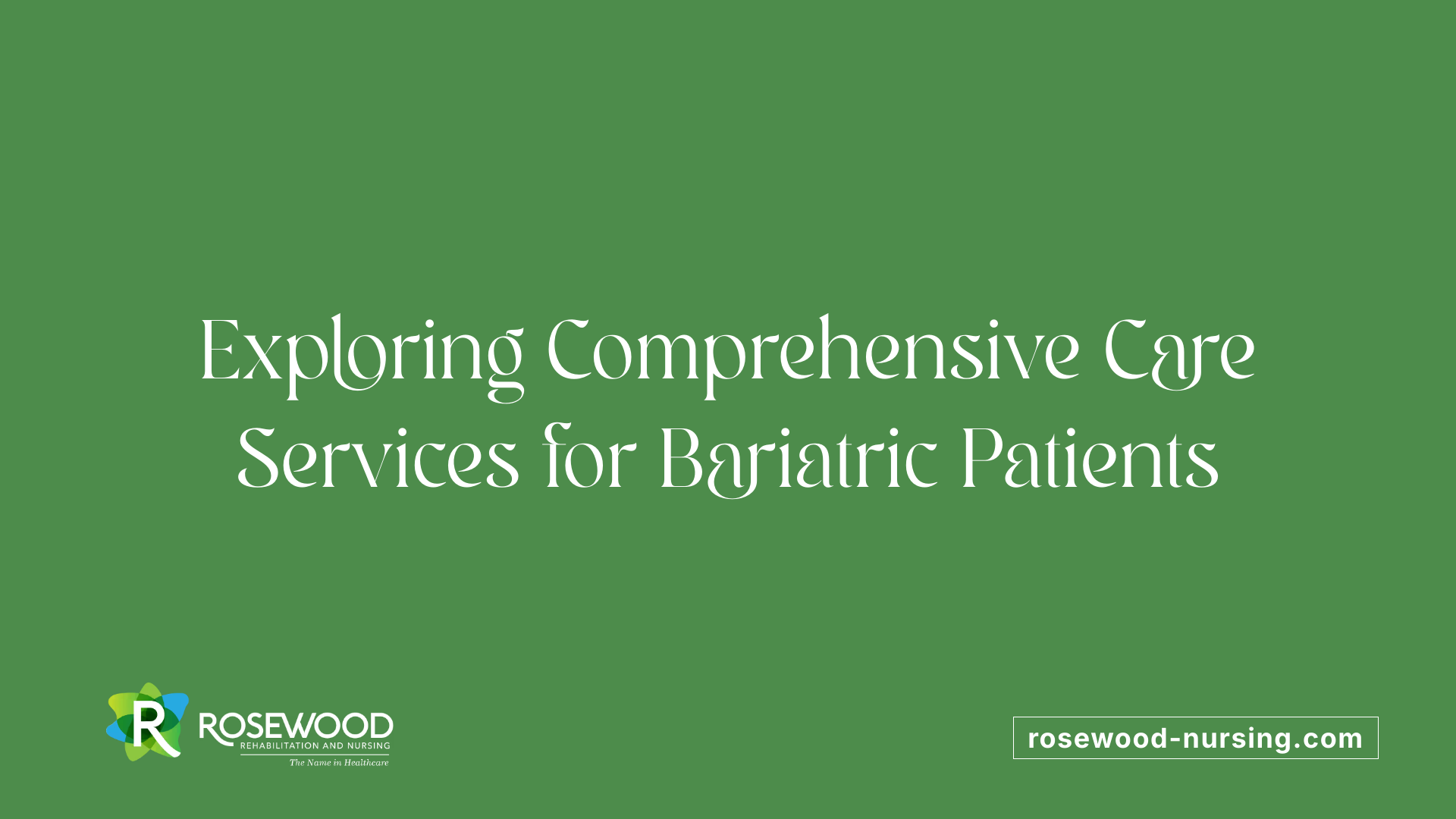 Exploring Comprehensive Care Services for Bariatric Patients