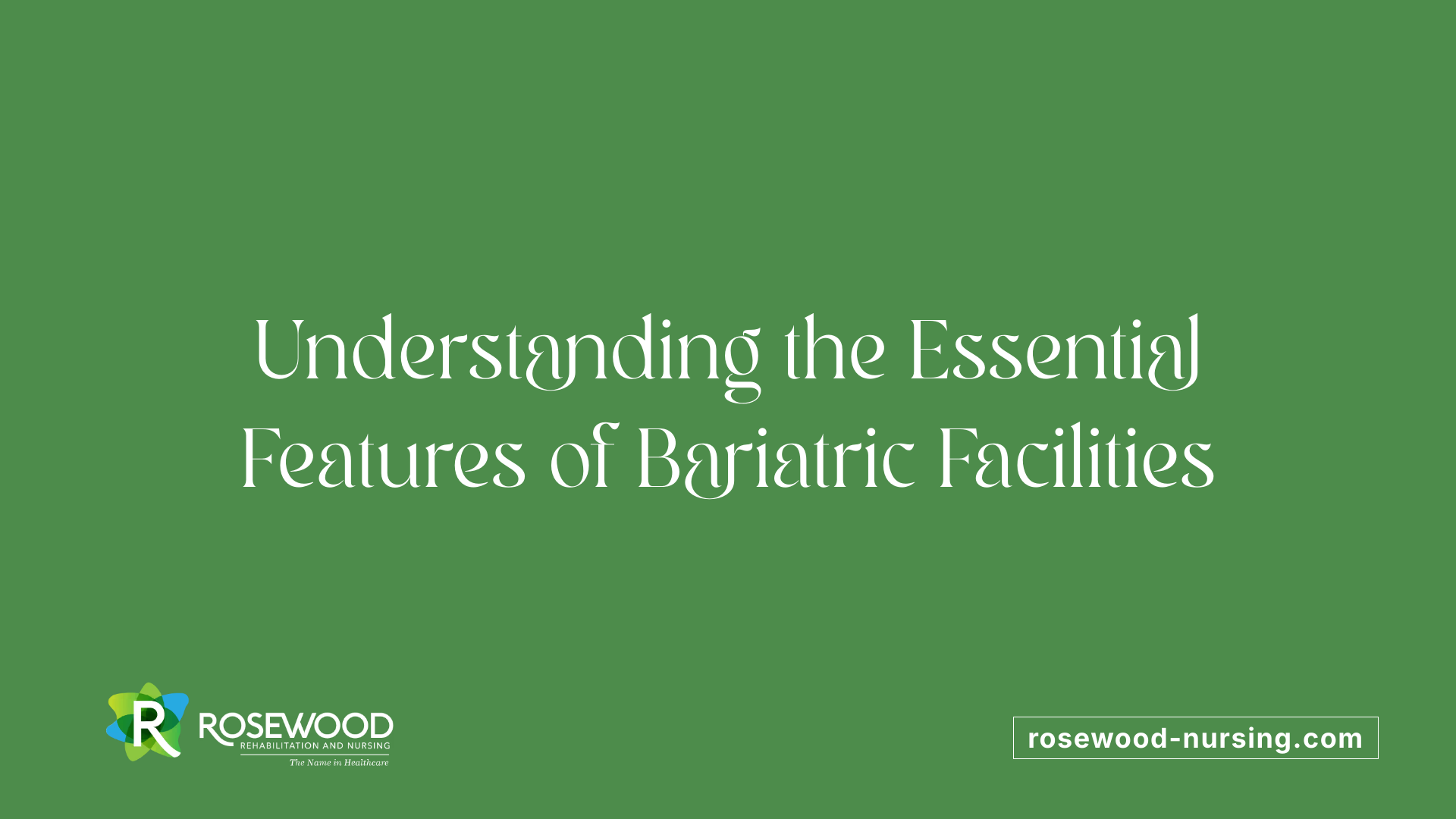 Understanding the Essential Features of Bariatric Facilities