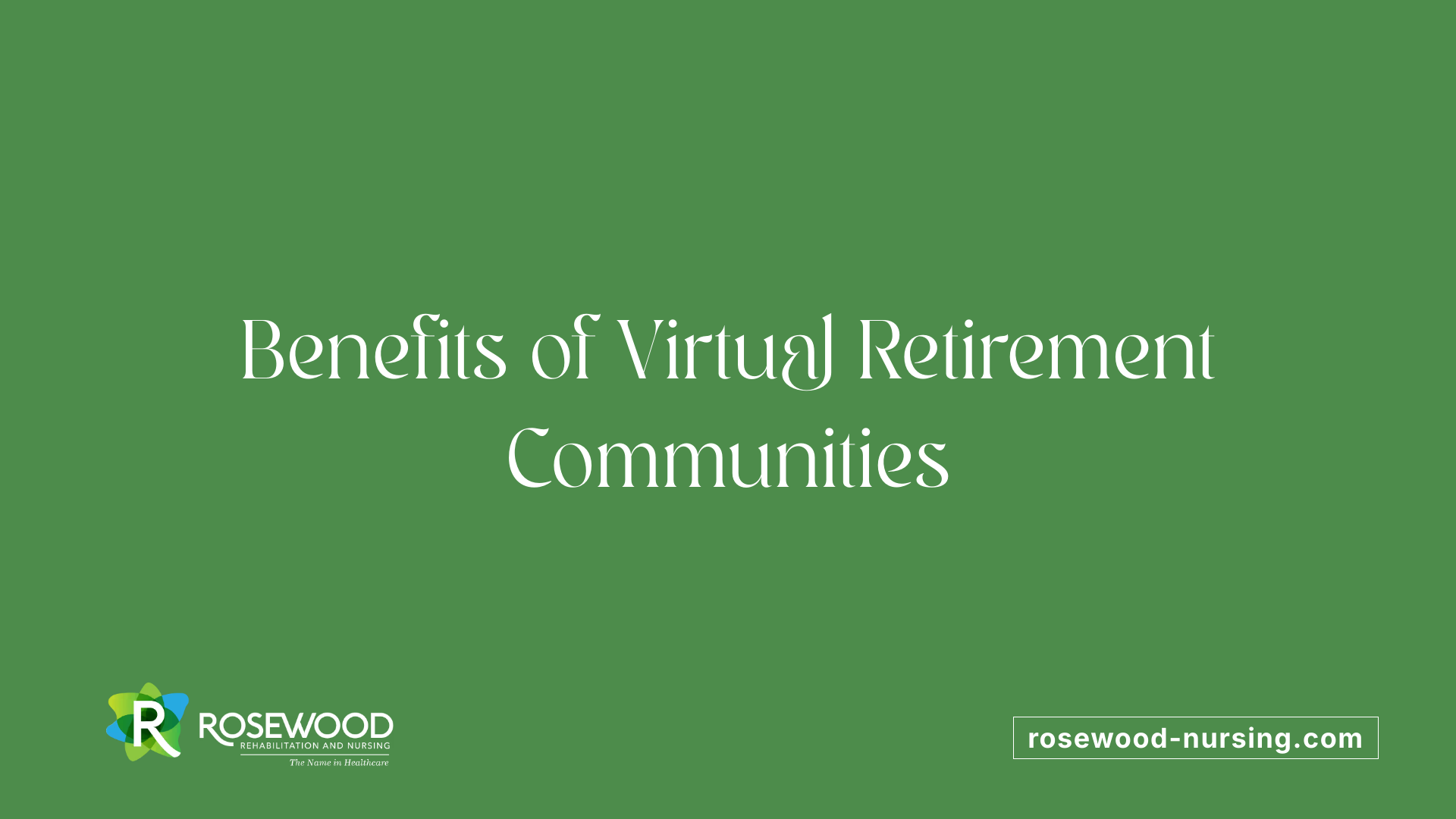 Benefits of Virtual Retirement Communities