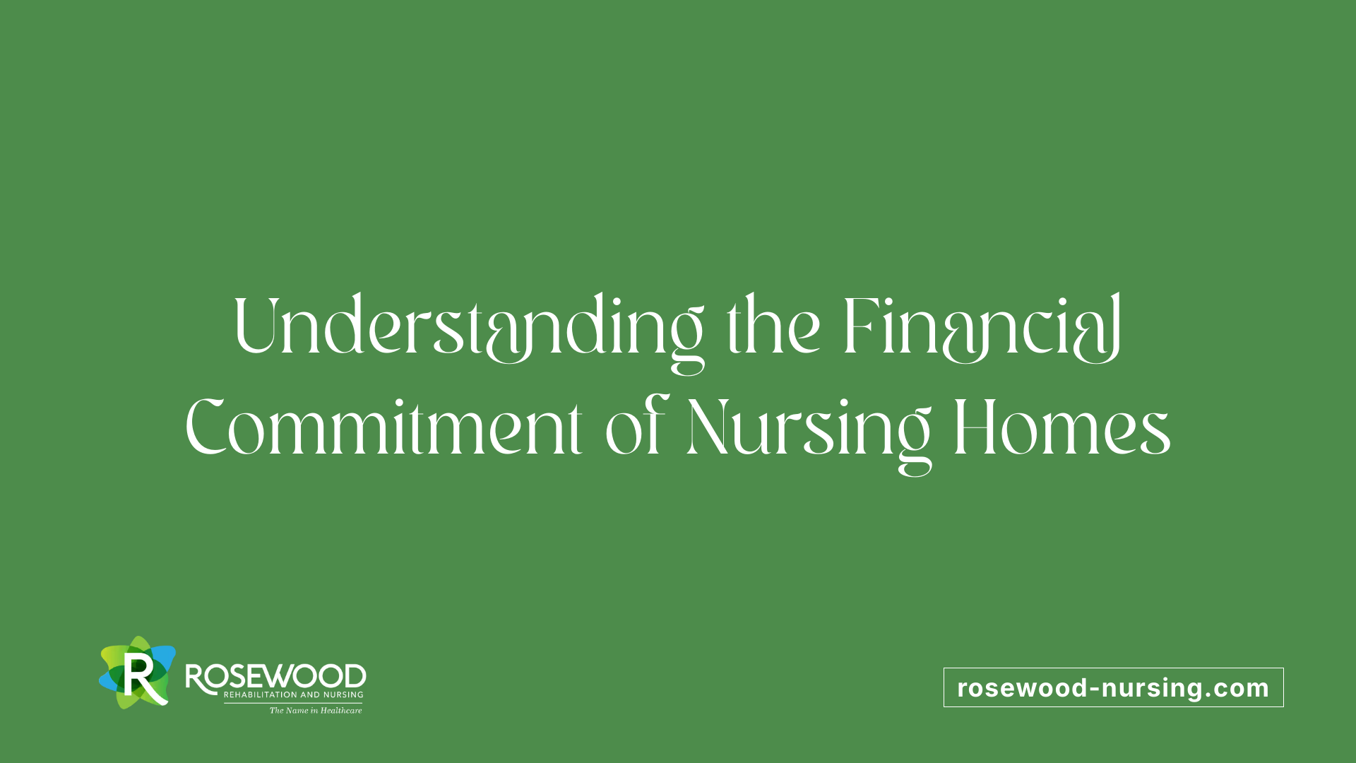 Understanding the Financial Commitment of Nursing Homes