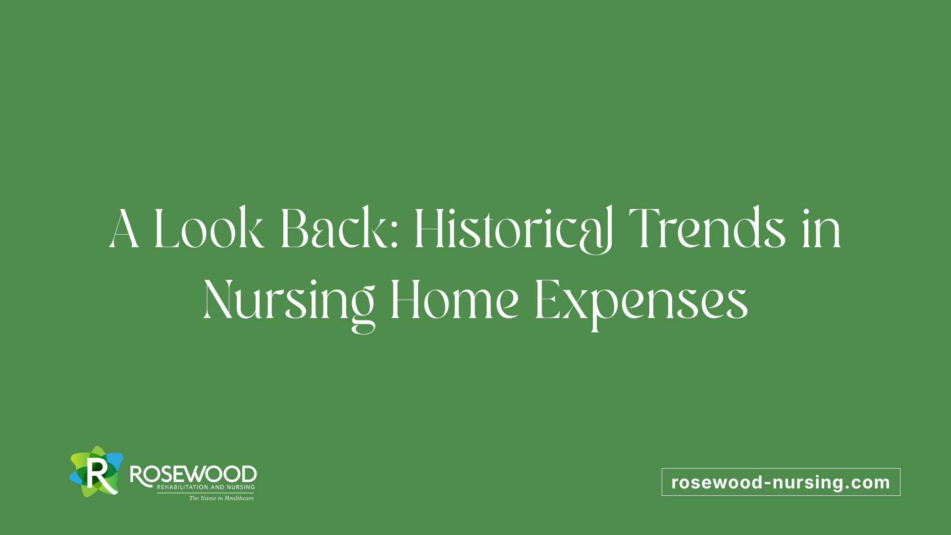 A Look Back: Historical Trends in Nursing Home Expenses