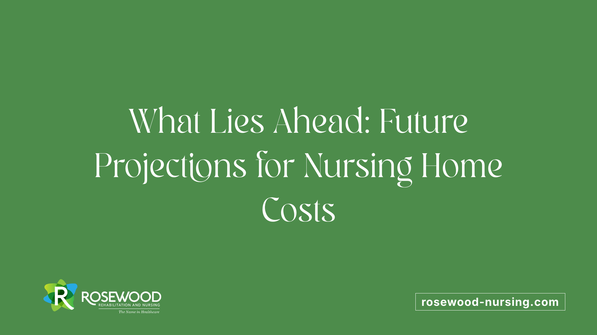 What Lies Ahead: Future Projections for Nursing Home Costs