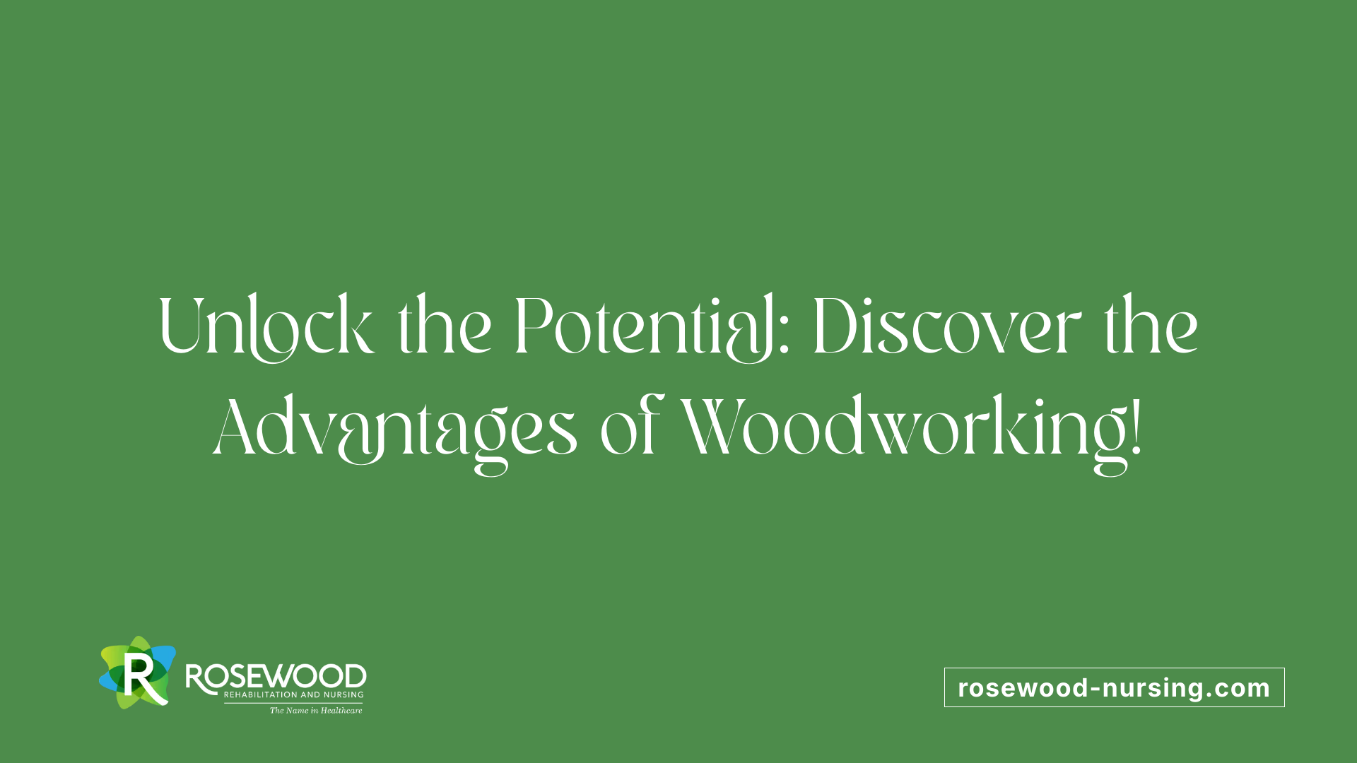 Unlock the Potential: Discover the Advantages of Woodworking!