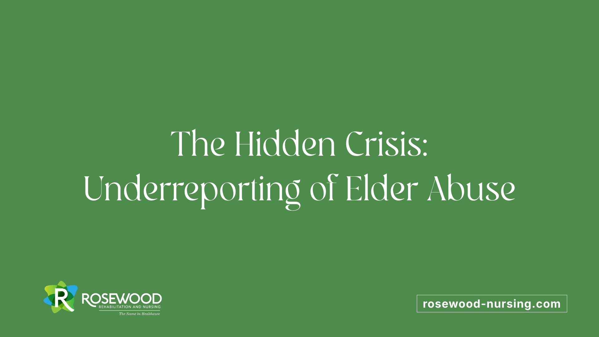 The Hidden Crisis: Underreporting of Elder Abuse