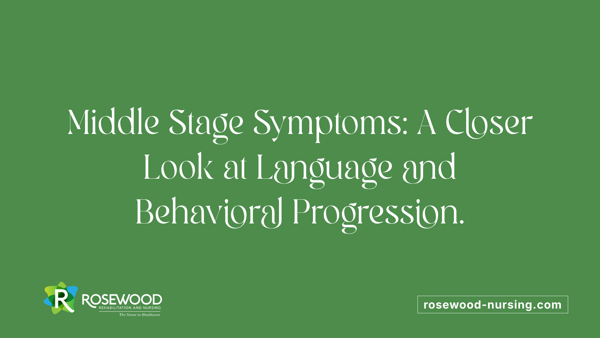 Middle Stage Symptoms: A Closer Look at Language and Behavioral Progression.