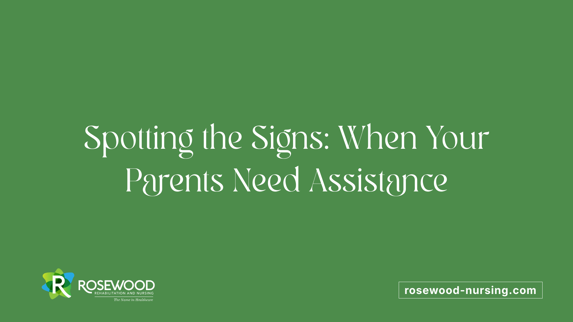 Spotting the Signs: When Your Parents Need Assistance