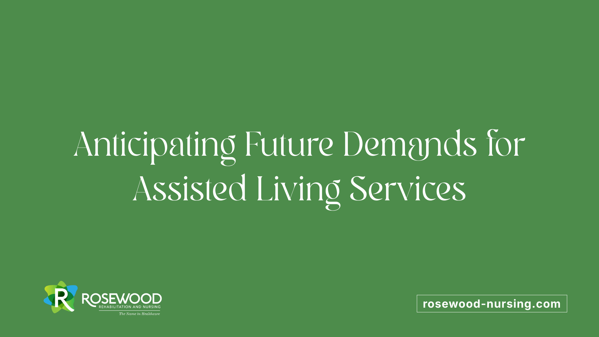Anticipating Future Demands for Assisted Living Services
