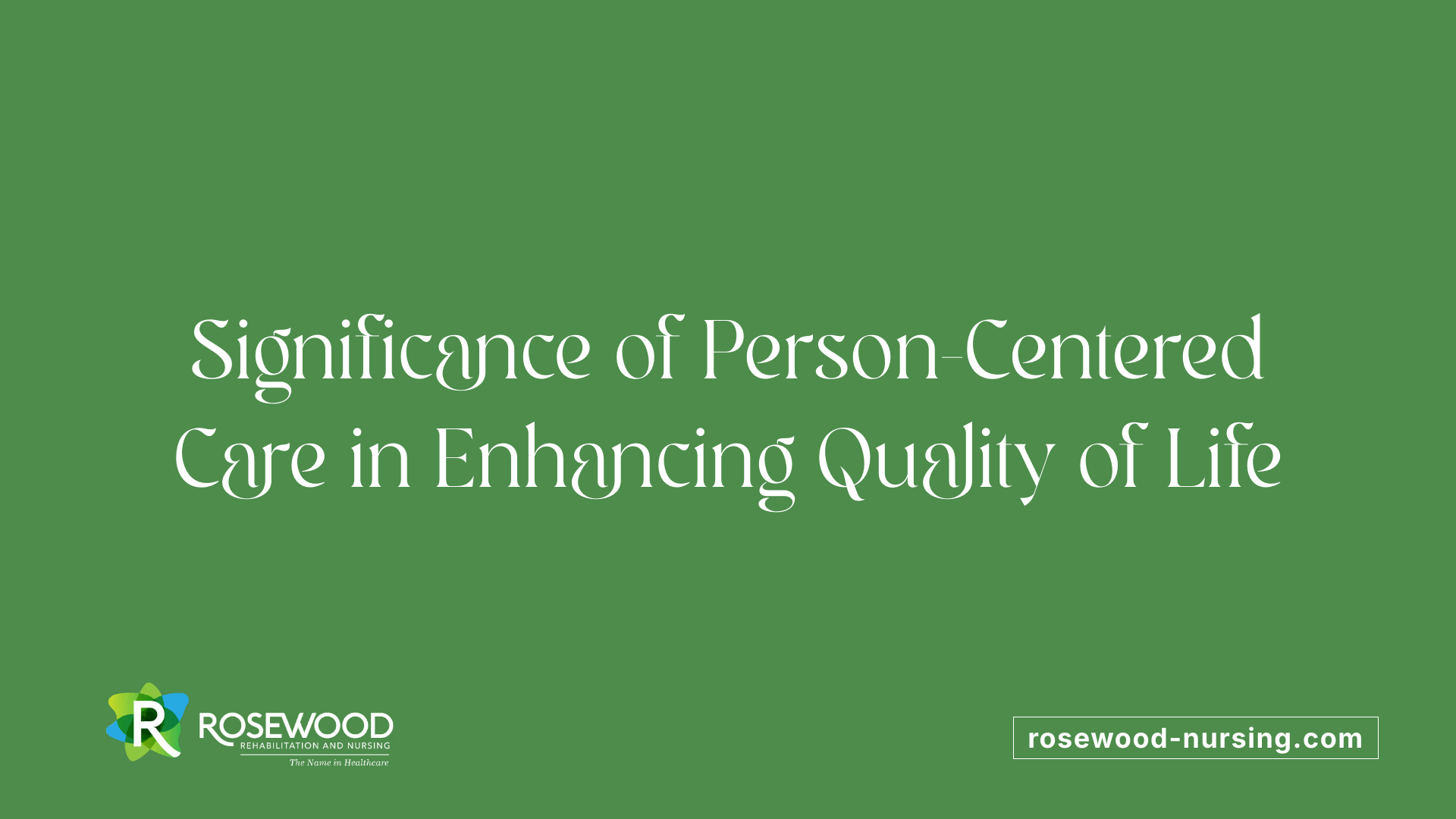 Significance of Person-Centered Care in Enhancing Quality of Life