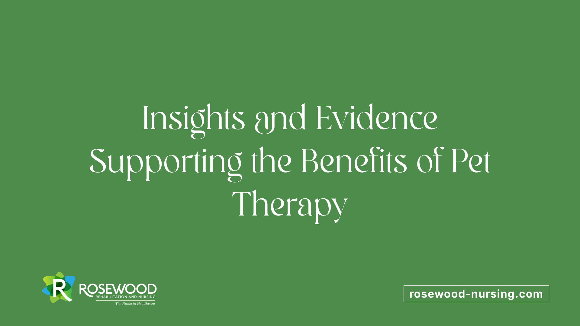 Insights and Evidence Supporting the Benefits of Pet Therapy