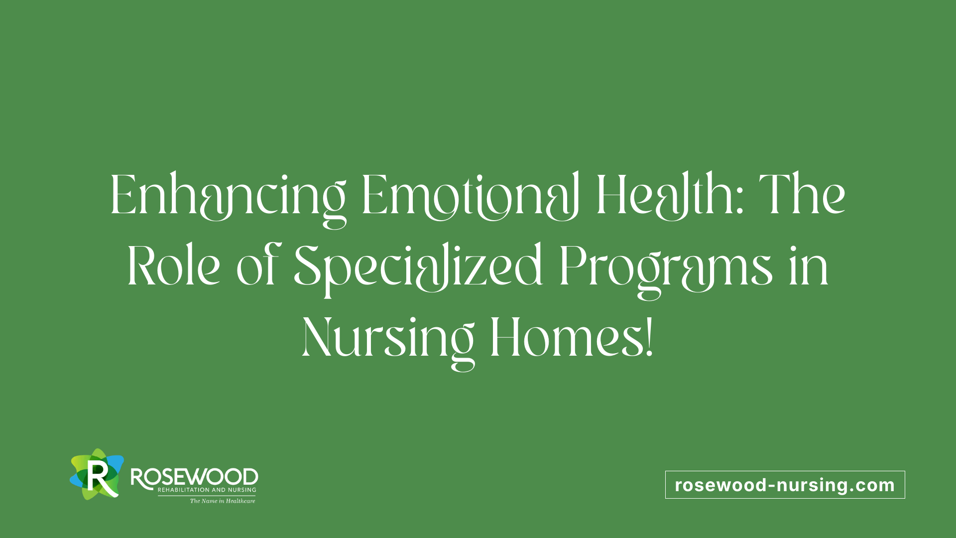 Enhancing Emotional Health: The Role of Specialized Programs in Nursing Homes!