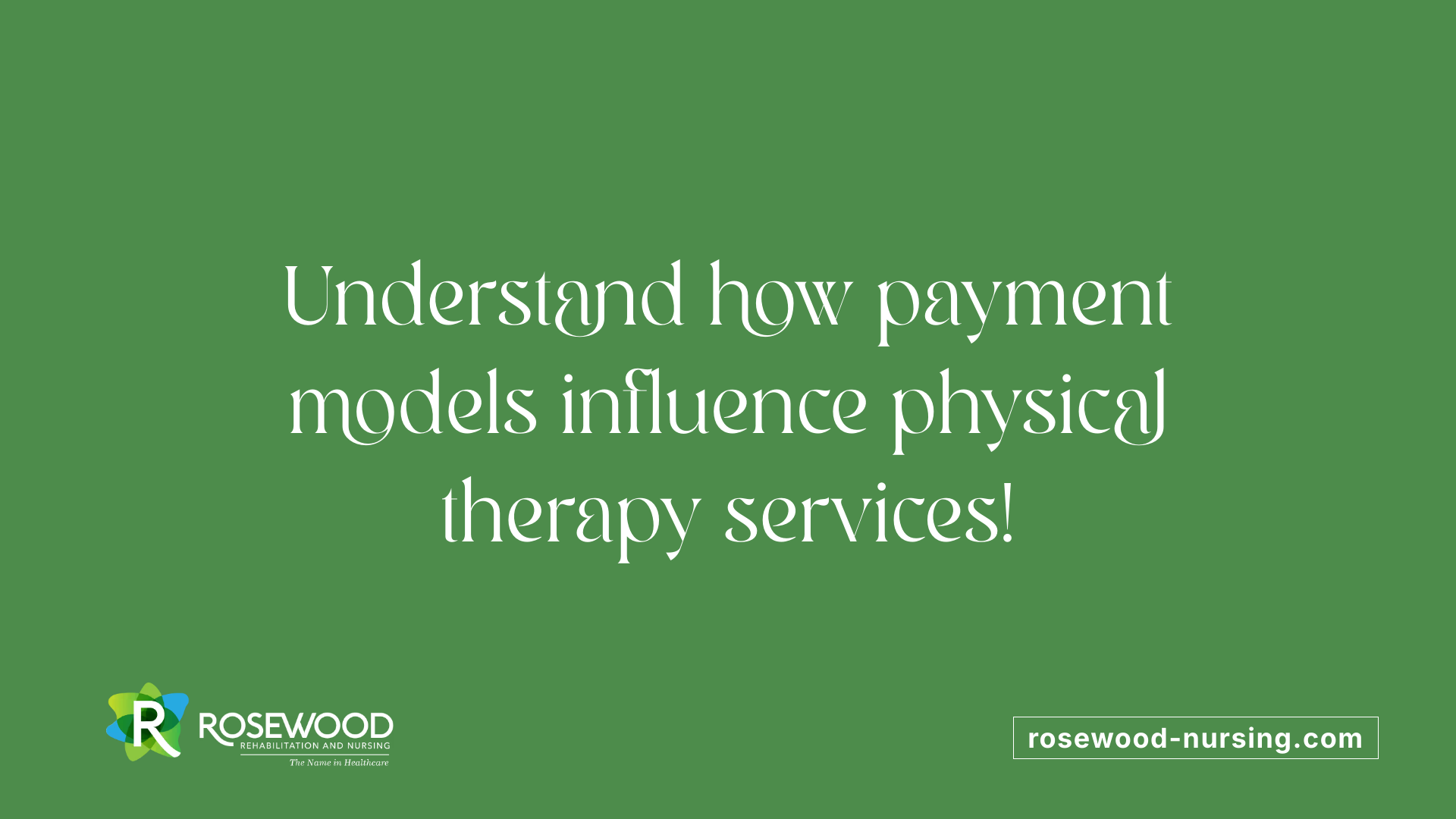 Understand how payment models influence physical therapy services!