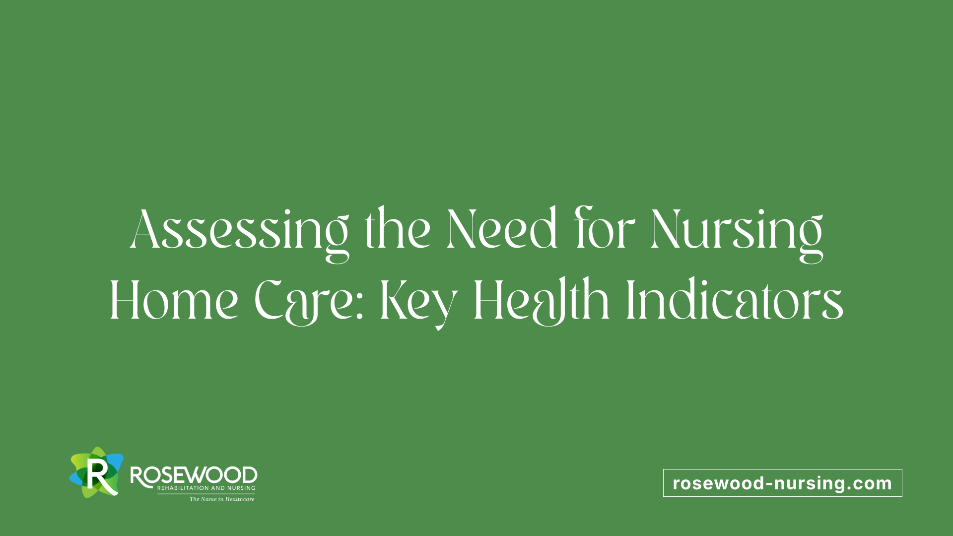 Assessing the Need for Nursing Home Care: Key Health Indicators