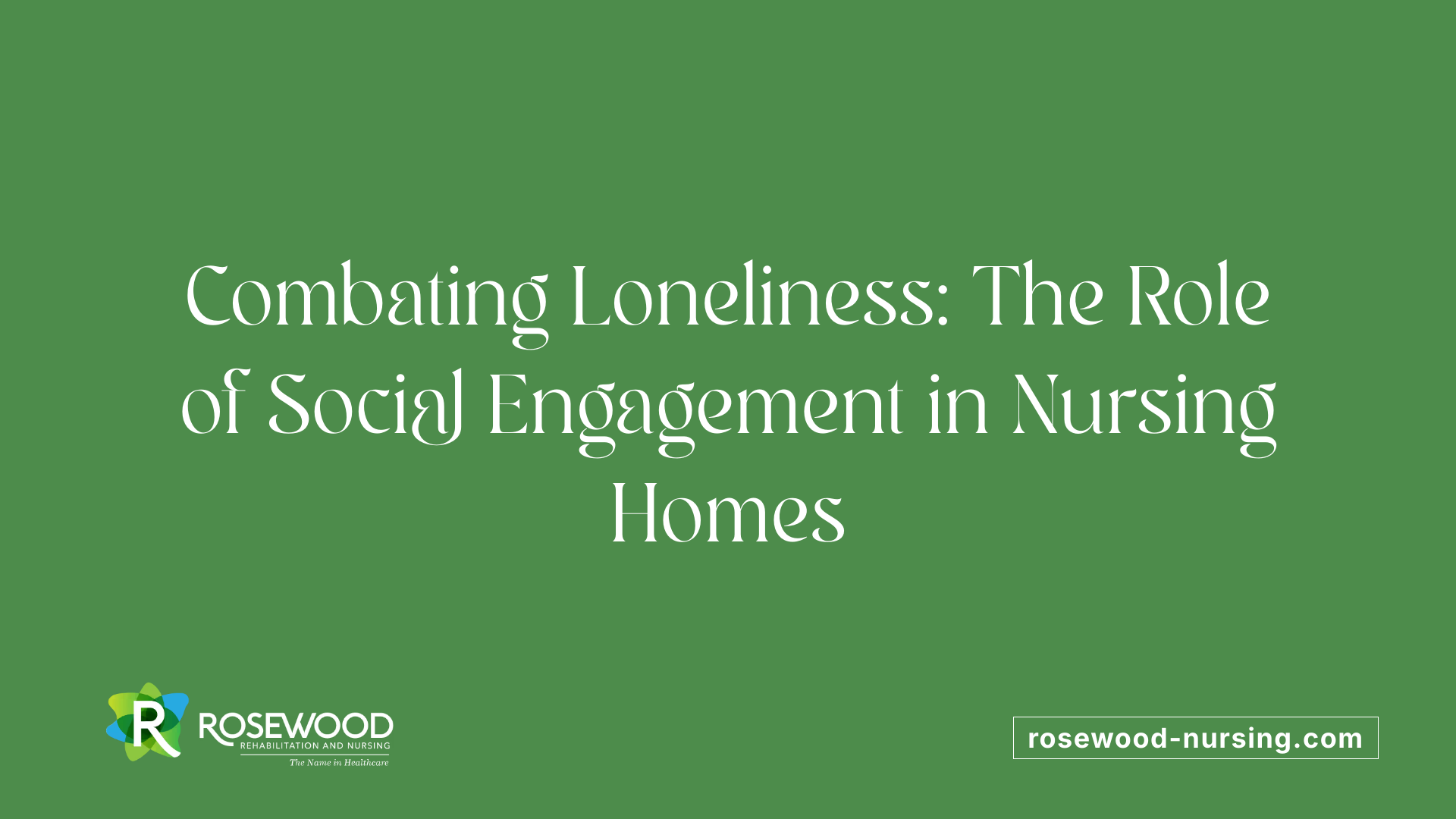 Combating Loneliness: The Role of Social Engagement in Nursing Homes