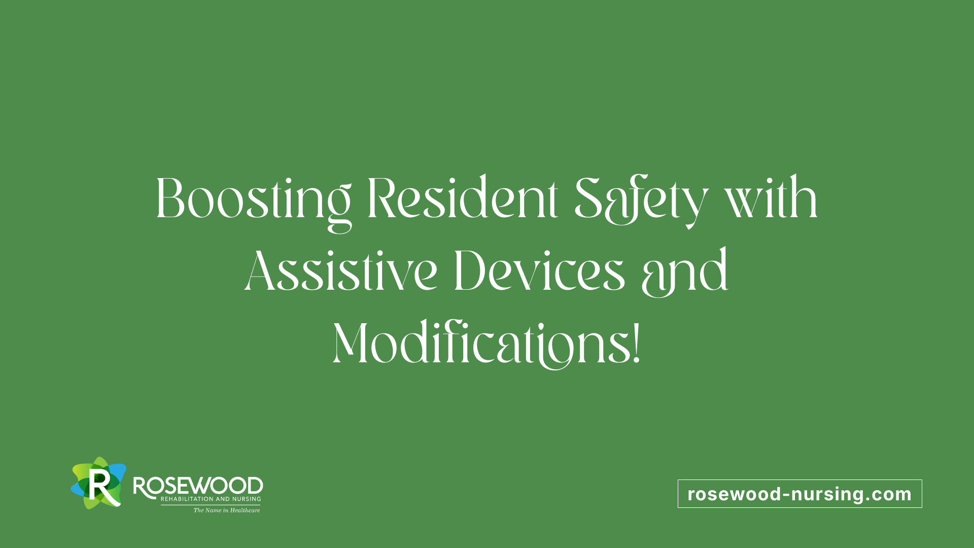 Boosting Resident Safety with Assistive Devices and Modifications!