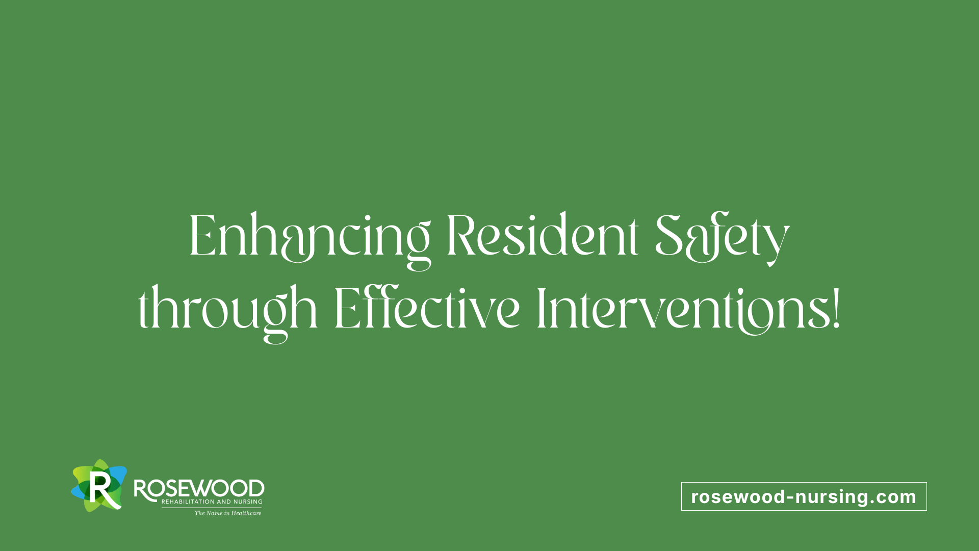 Enhancing Resident Safety through Effective Interventions!