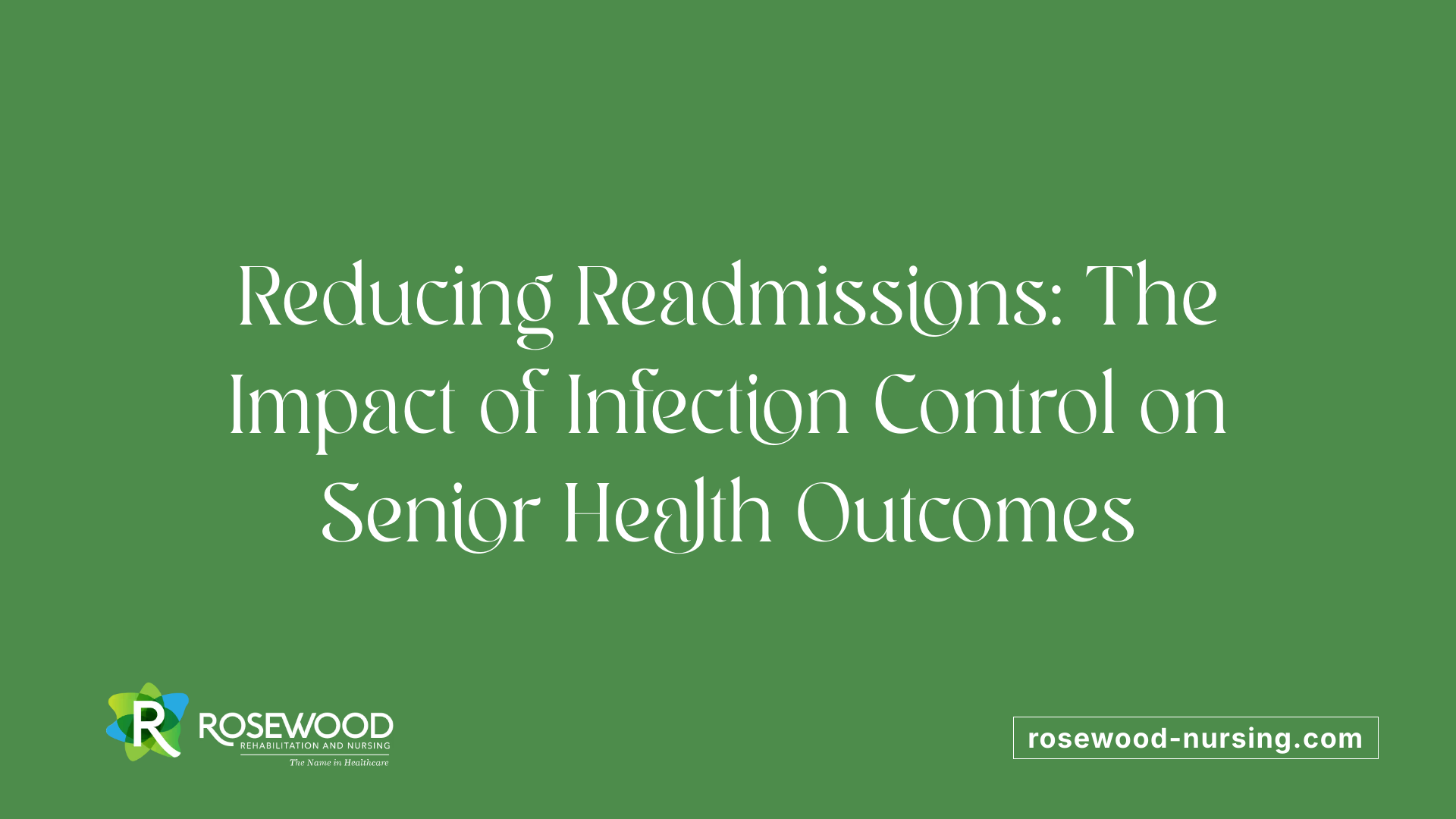 Reducing Readmissions: The Impact of Infection Control on Senior Health Outcomes