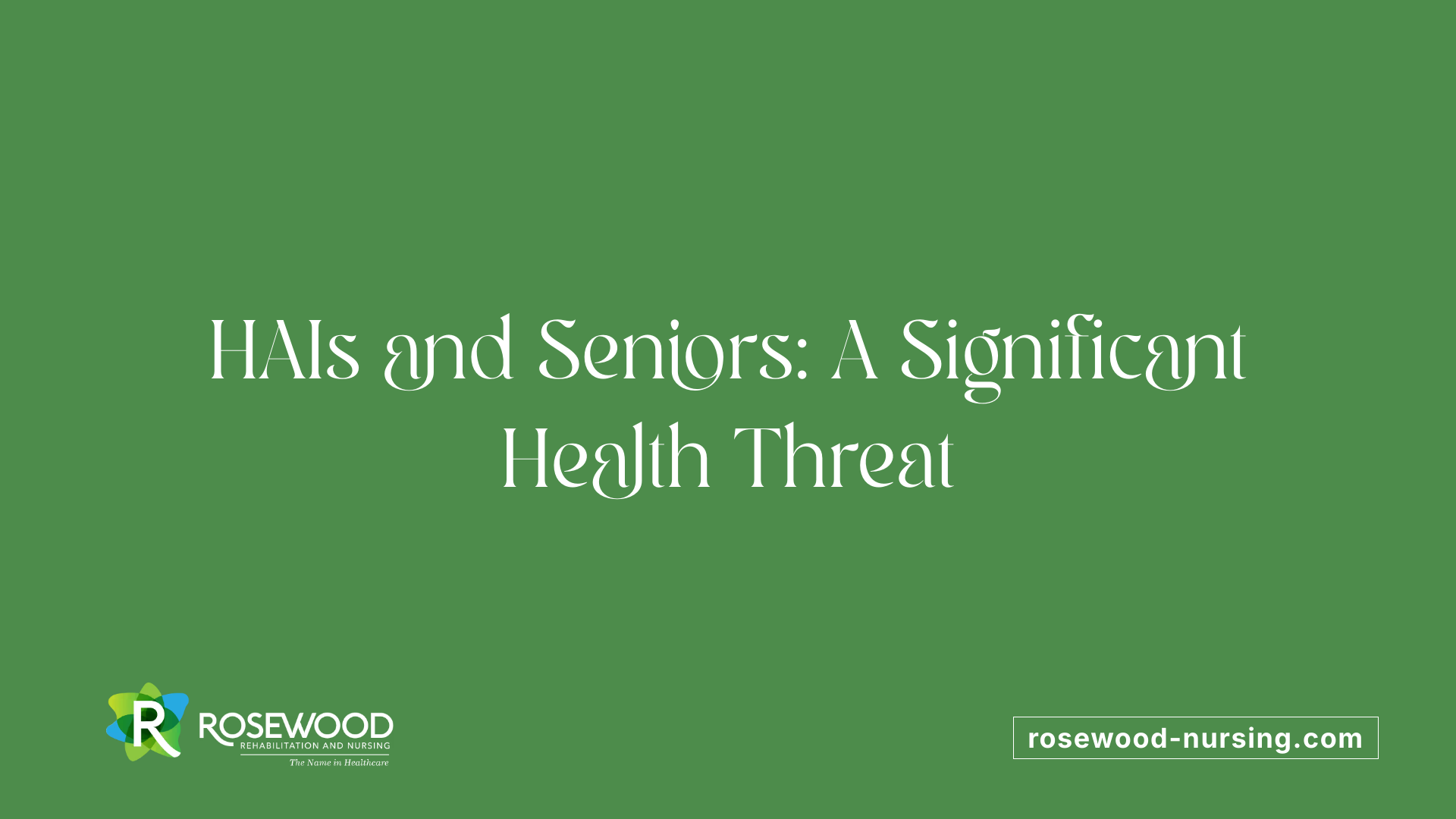 HAIs and Seniors: A Significant Health Threat