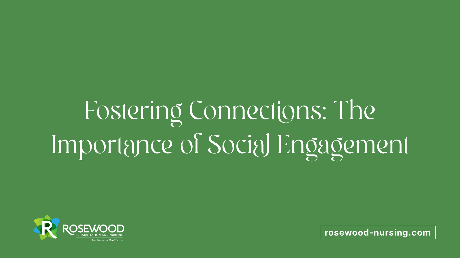Fostering Connections: The Importance of Social Engagement