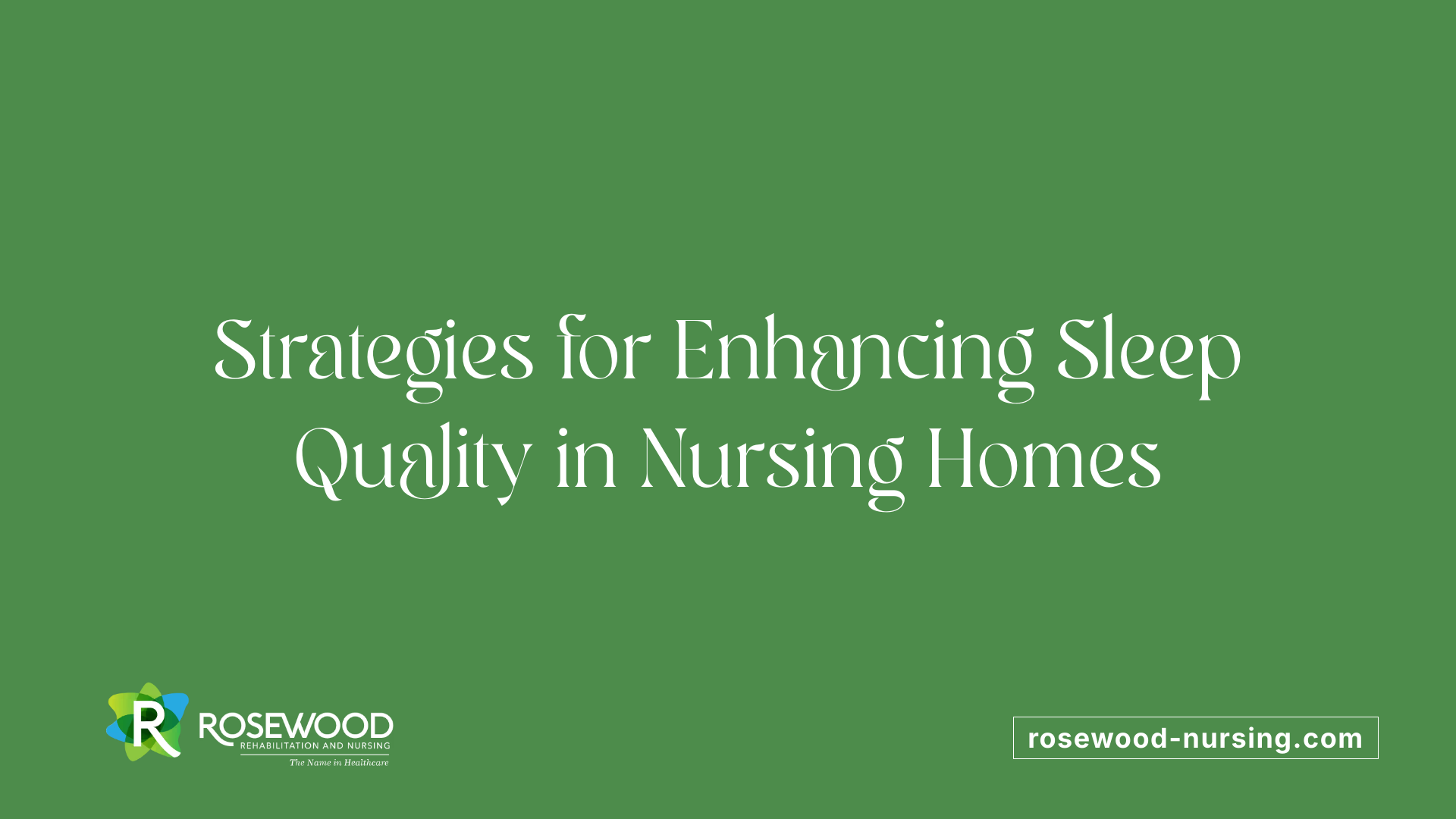 Strategies for Enhancing Sleep Quality in Nursing Homes