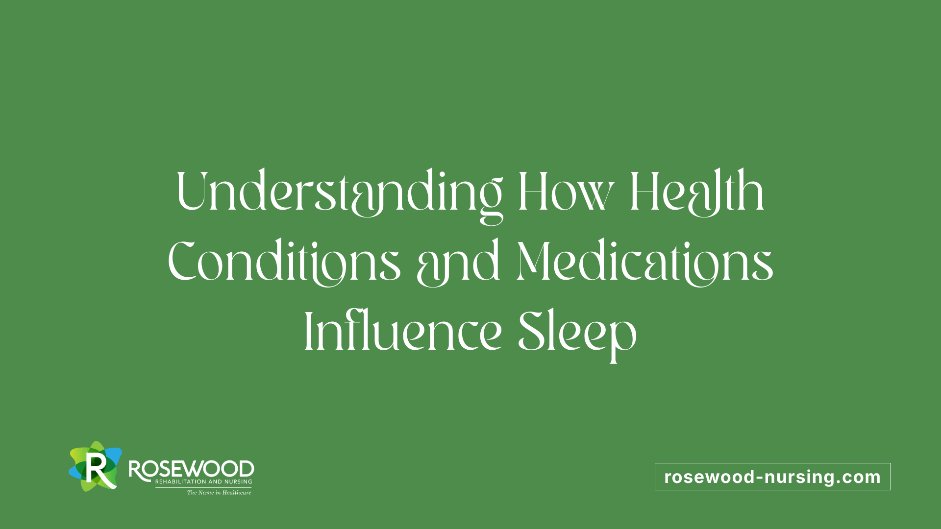 Understanding How Health Conditions and Medications Influence Sleep