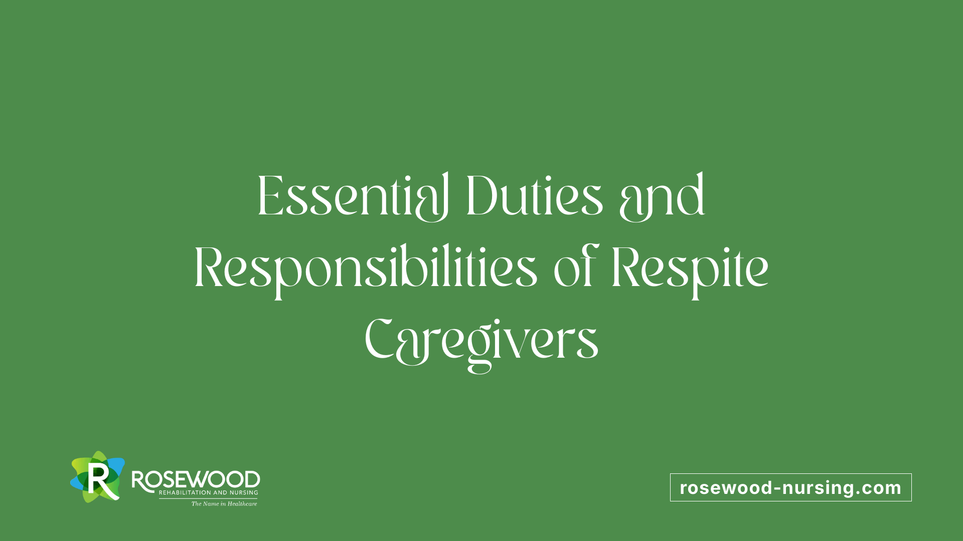 Essential Duties and Responsibilities of Respite Caregivers